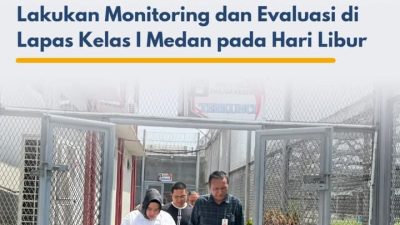 Kepala Kantor Wilayah Ditjenpas Sumut Bersama Dirwatkesrehab Lakukan Monitoring dan Evaluasi di Lapas Kelas I Medan pada Hari Libur