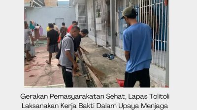 Gerakan Pemasyarakatan Sehat, Lapas Tolitoli Laksanakan Kerja Bakti Dalam Upaya Menjaga Kesehatan Warga Binaan