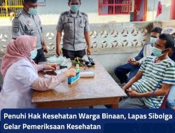 Penuhi Hak Kesehatan Warga Binaan, Lapas Sibolga Gelar Pemeriksaan Kesehatan